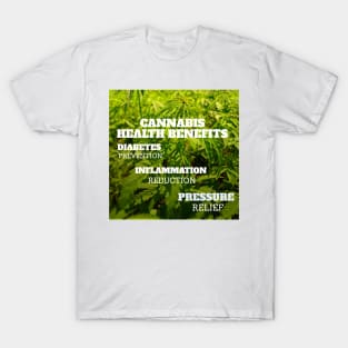 cannabis health benefits: diabetes prevention, inflammation reduction, pressure relief T-Shirt